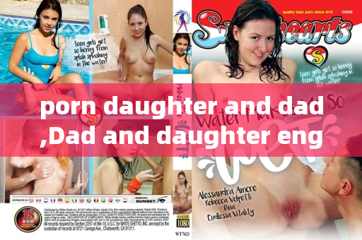porn daughter and dad,Dad and daughter engage in a shocking porn scene
