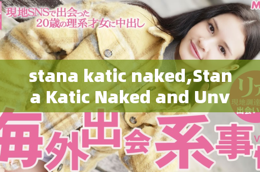 stana katic naked,Stana Katic Naked and Unveiled in Stunning Shoots