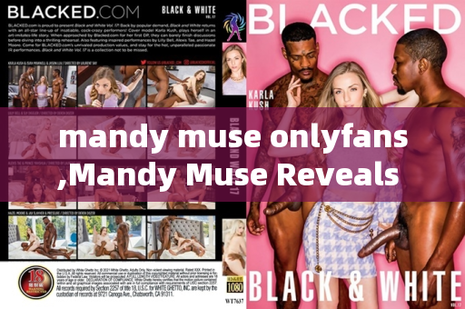 mandy muse onlyfans,Mandy Muse Reveals Exclusive Content on OnlyFans Platform