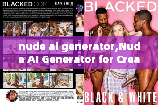 nude ai generator,Nude AI Generator for Creative Artistic Designs and Inspirations