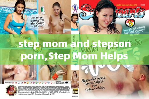 step mom and stepson porn,Step Mom Helps Stepson with a Very Private Lesson