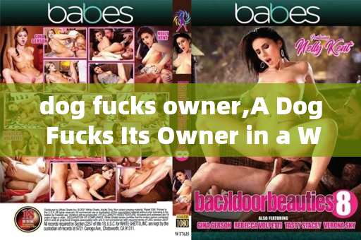 dog fucks owner,A Dog Fucks Its Owner in a Wild Adventure