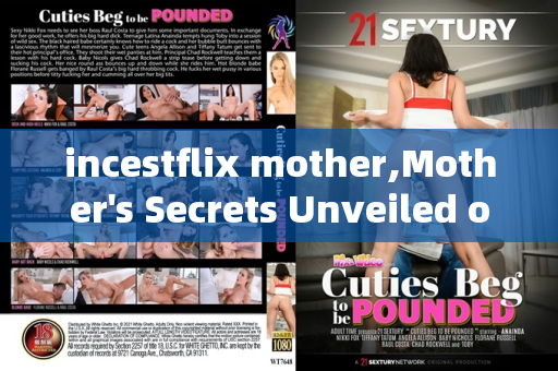incestflix mother,Mother's Secrets Unveiled on Incestflix Tonight