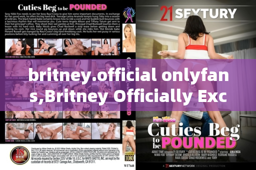 britney.official onlyfans,Britney Officially Excels on OnlyFans Platform Here