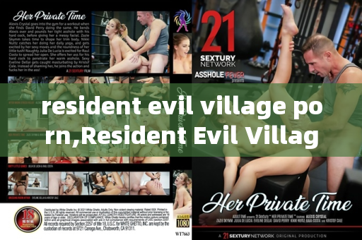 resident evil village porn,Resident Evil Village A Tale of Desire and Danger